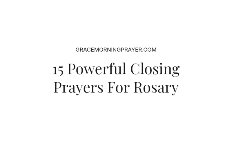15 Powerful Closing Prayers For Rosary