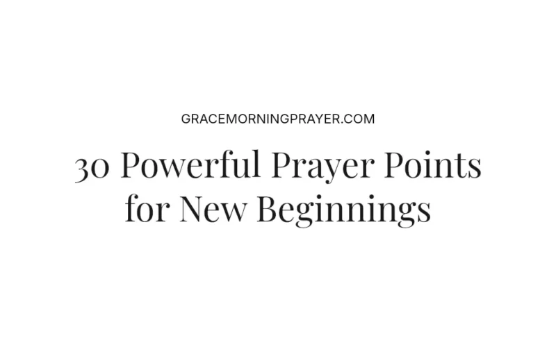 30 Powerful Prayer Points for New Beginnings