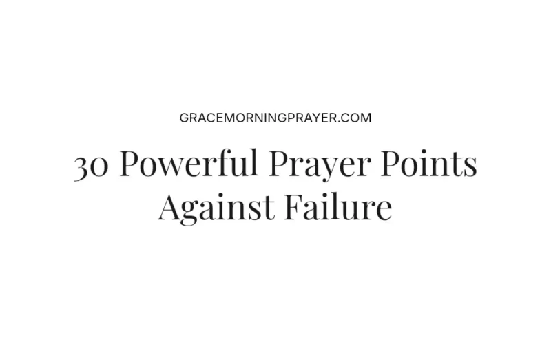 30 Powerful Prayer Points Against Failure