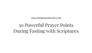 30 Powerful Prayer Points During Fasting with Scriptures