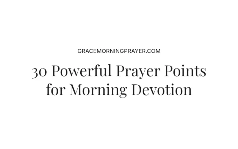 30 Powerful Prayer Points for Morning Devotion