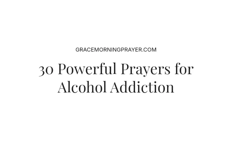 30 Powerful Prayers for Alcohol Addiction