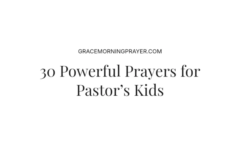 30 Powerful Prayers for Pastor’s Kids