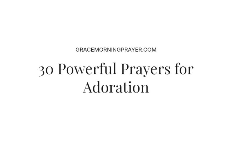 30 Powerful Prayers for Adoration
