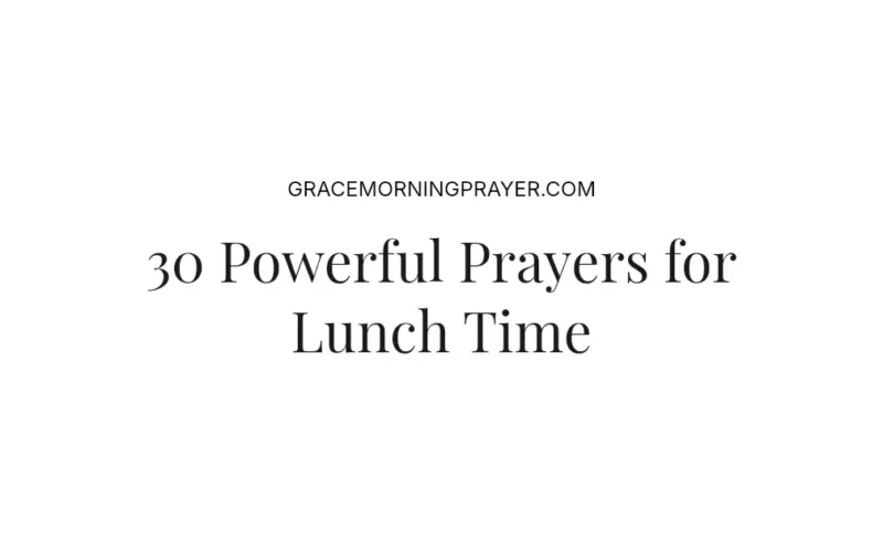 30 Powerful Prayers for Lunch Time