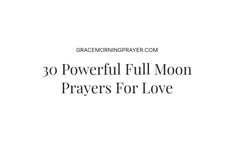 30 Powerful Full Moon Prayers For Love