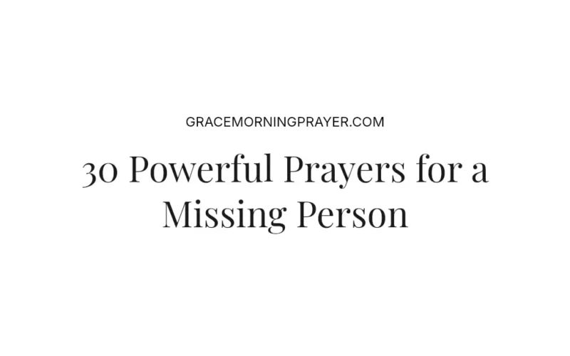 30 Powerful Prayers for a Missing Person