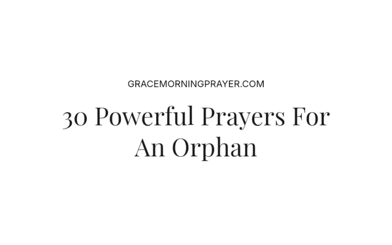30 Powerful Prayers For An Orphan