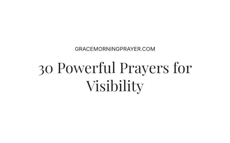30 Powerful Prayers for Visibility